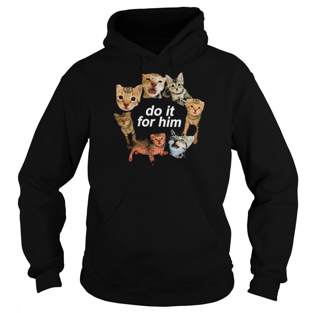 Do It For Him Bitty Shirt Unisex Hoodie