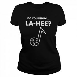 Do you know la hee unisex T- Classic Women's T-shirt