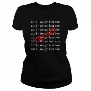 Donald Trump We Got Him Now For 8 Years T-Shirt Classic Women's T-shirt