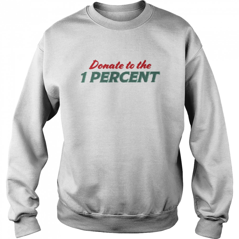 Donate To The 1 Percent White  Unisex Sweatshirt