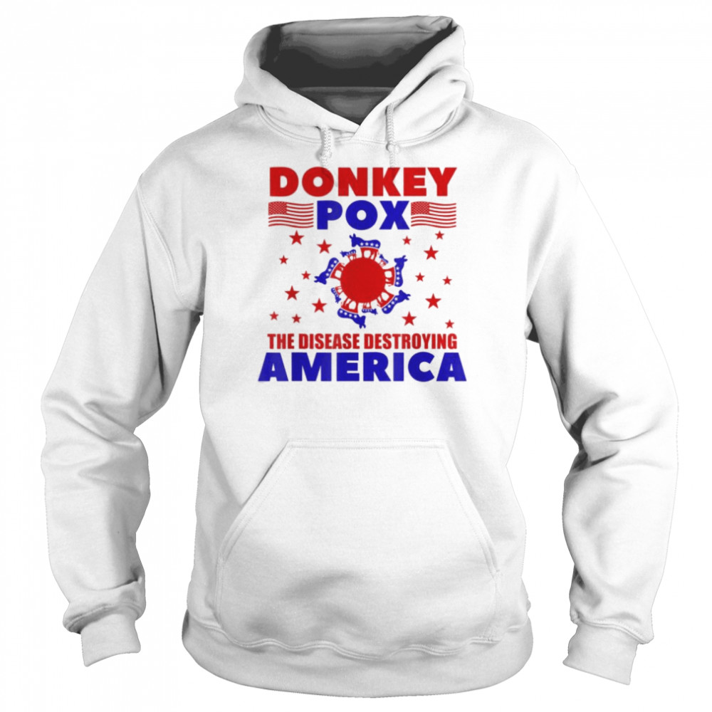 Donkey Pox The Disease Destroying America Pun Anti Biden T-Shirt Unisex Hoodie