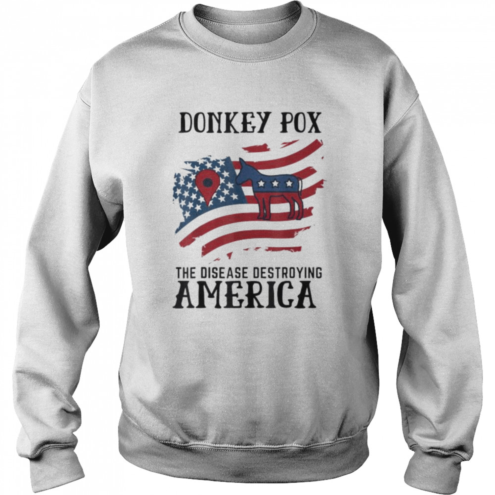 Donkey pox the disease destroying america back print  Unisex Sweatshirt