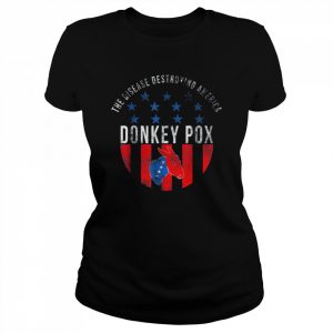 Donkey pox the disease destroying america humor quote T-Shirt Classic Women's T-shirt