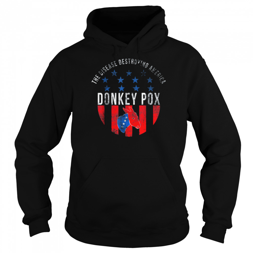 Donkey pox the disease destroying america humor quote T-Shirt Unisex Hoodie