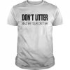 Don’t Litter Neuter Your Critter Shirt Classic Men's T-shirt