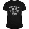 Don’t Make Me Use My Vocaloid Voice Shirt Classic Men's T-shirt