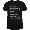 Don’t look at me do not look at me do look at me lol  Classic Men's T-shirt