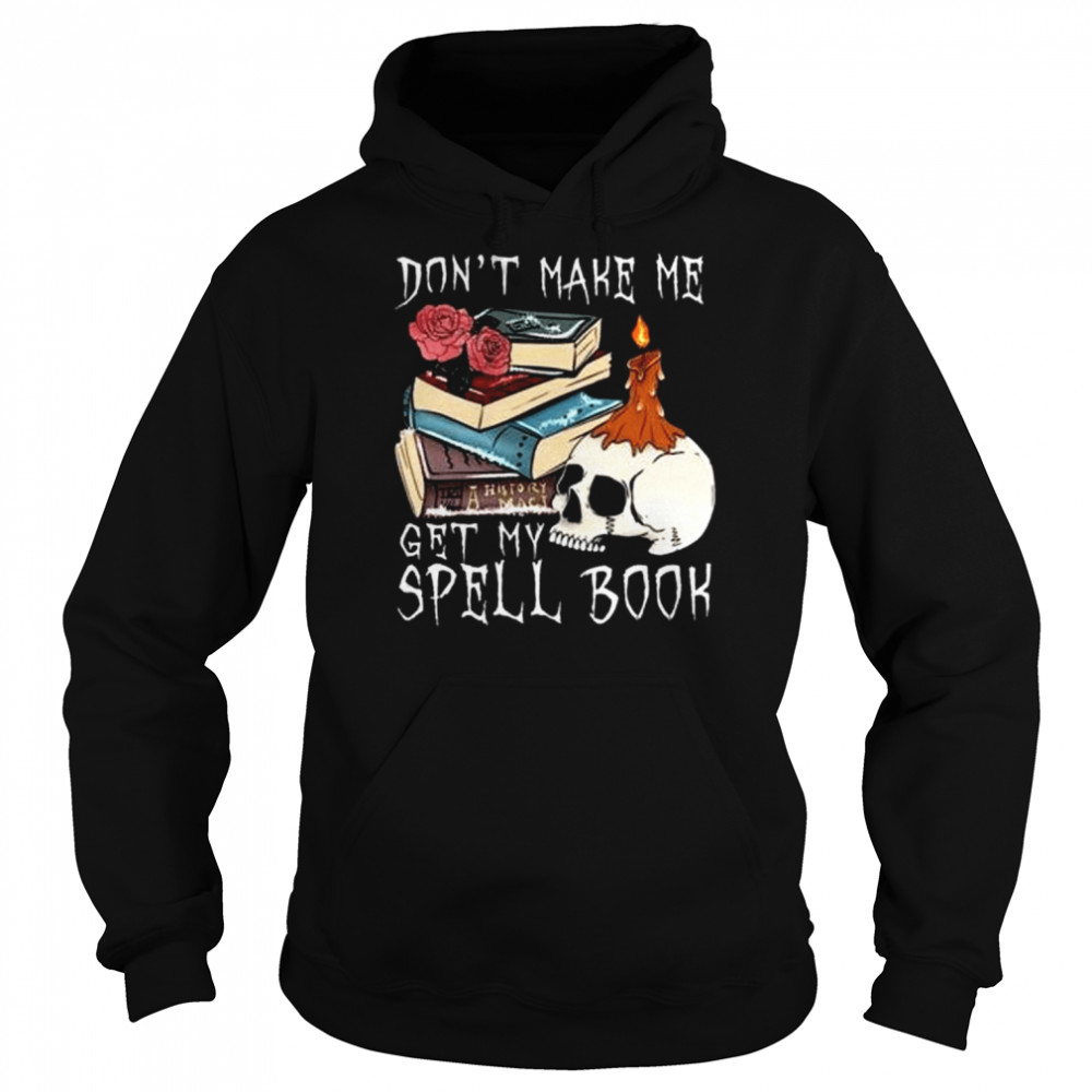 Don’t make me get my spell book halloween  Unisex Hoodie