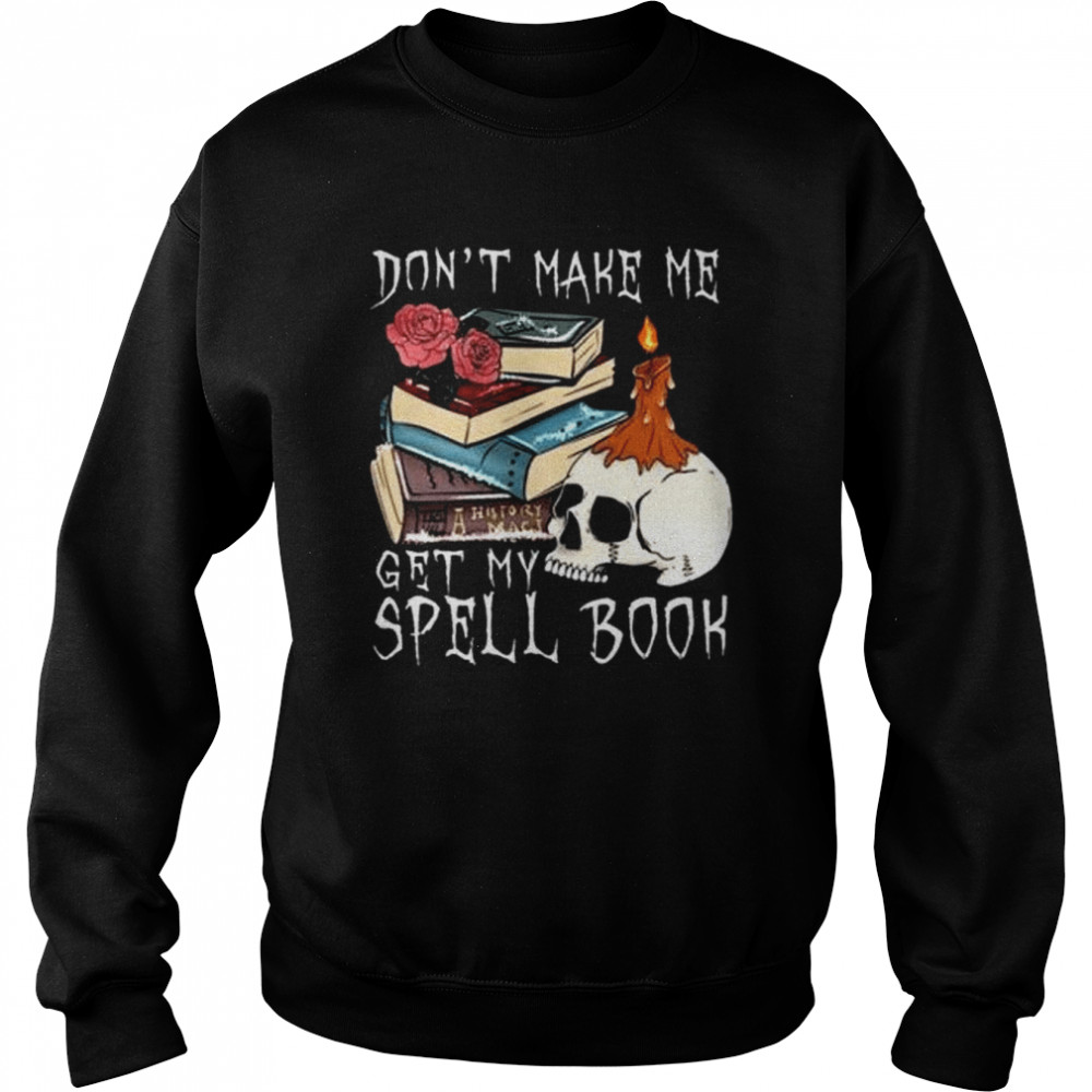 Don’t make me get my spell book halloween  Unisex Sweatshirt