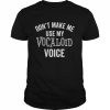 Don’t make me use my vocaloid voice  Classic Men's T-shirt