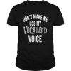 Don’t make me use my vocaloid voice T- Classic Men's T-shirt