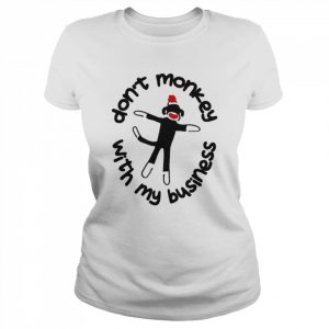 Don’t monkey with my business  Classic Women's T-shirt