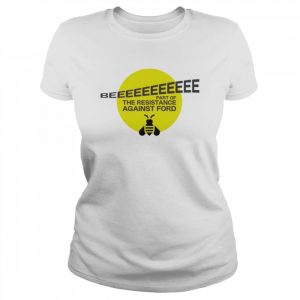 Doug Ford’s Bee part of the resistance against ford  Classic Women's T-shirt