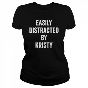 Easily Distracted By Kristy T-Shirt Classic Women's T-shirt