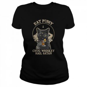 Eat Pussy Chug Whiskey Satan Satan Black Cat Halloween  Classic Women's T-shirt