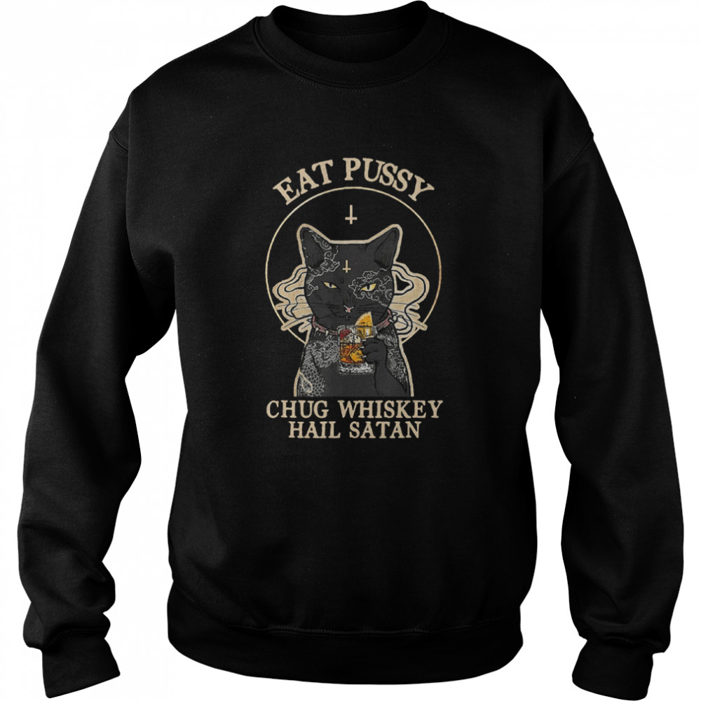 Eat Pussy Chug Whiskey Satan Satan Black Cat Halloween  Unisex Sweatshirt