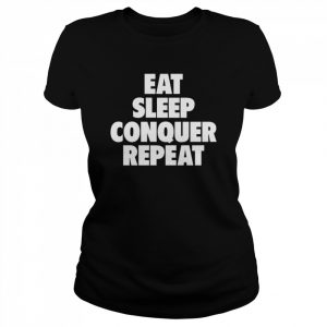 Eat Sleep Conquer Repeat T-Shirt Classic Women's T-shirt