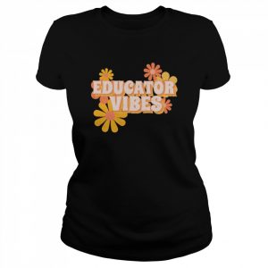 Educator Vibes Flowers Shirt Classic Women's T-shirt