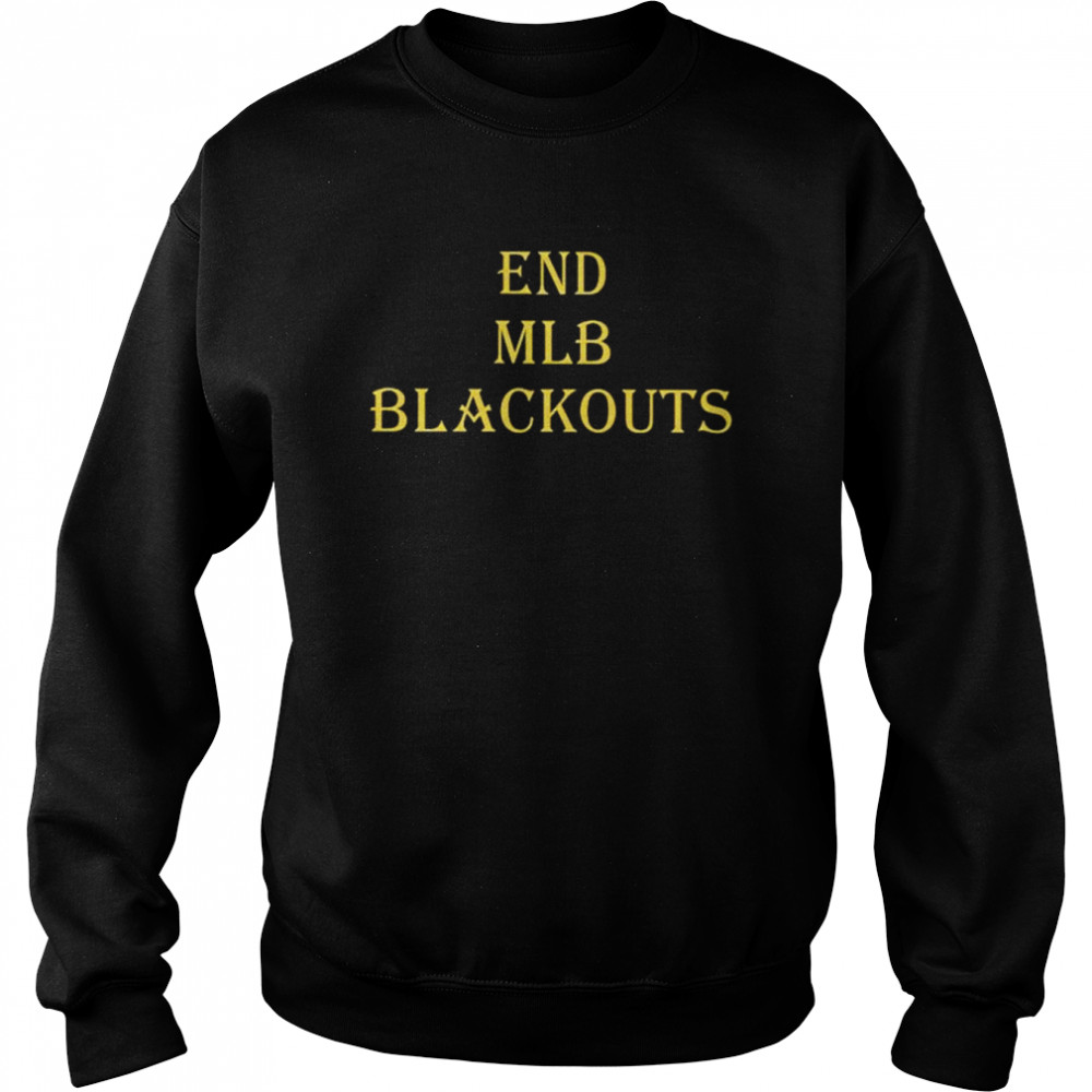 End mlb blackouts  Unisex Sweatshirt