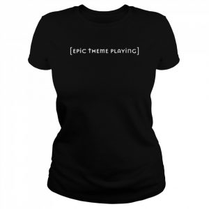 Epic theme playing subtitle  Classic Women's T-shirt