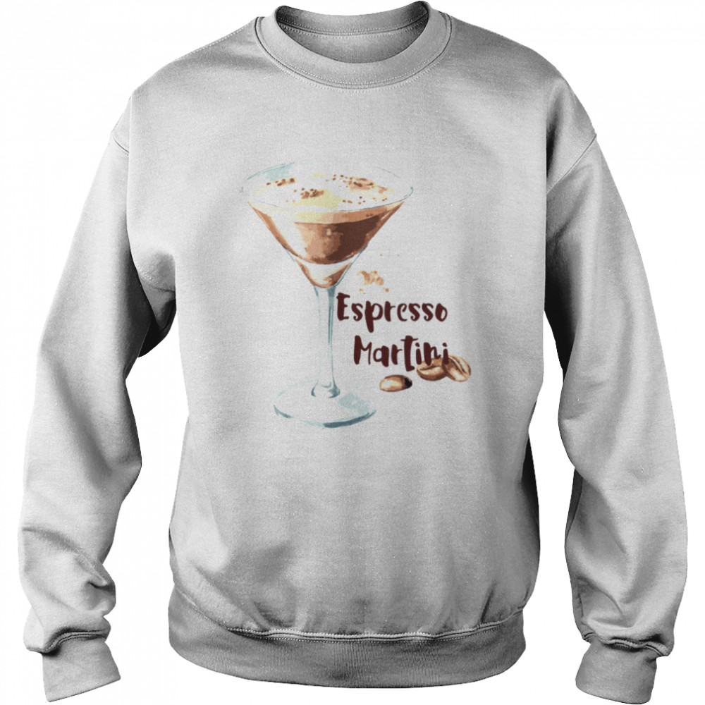 Espresso Martini For Coffee Lovers  Unisex Sweatshirt