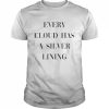 Every Cloud Has A Silver Lining T- Classic Men's T-shirt