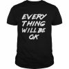 Everything will be Ok – Everything will be Okay T-Shirt Classic Men's T-shirt