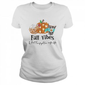 Fall vibes and that firefighter wife life  Classic Women's T-shirt