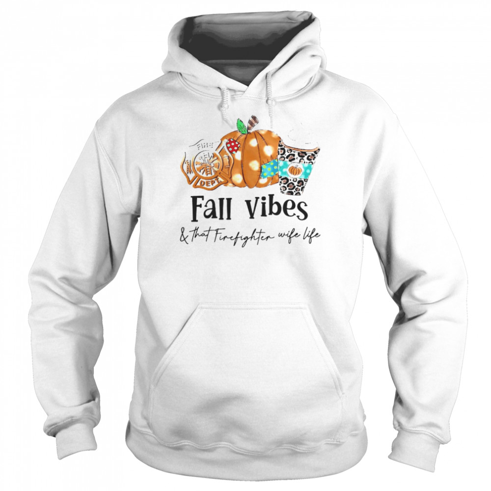 Fall vibes and that firefighter wife life  Unisex Hoodie