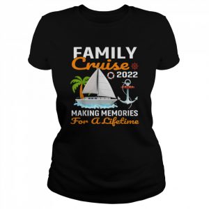 Family Cruise 2022 Making Memories For A Lifetime Travel T-Shirt Classic Women's T-shirt