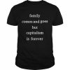 Family comes and goes but capitalism is forever  Classic Men's T-shirt