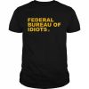 Federal bureau of idiots  Classic Men's T-shirt