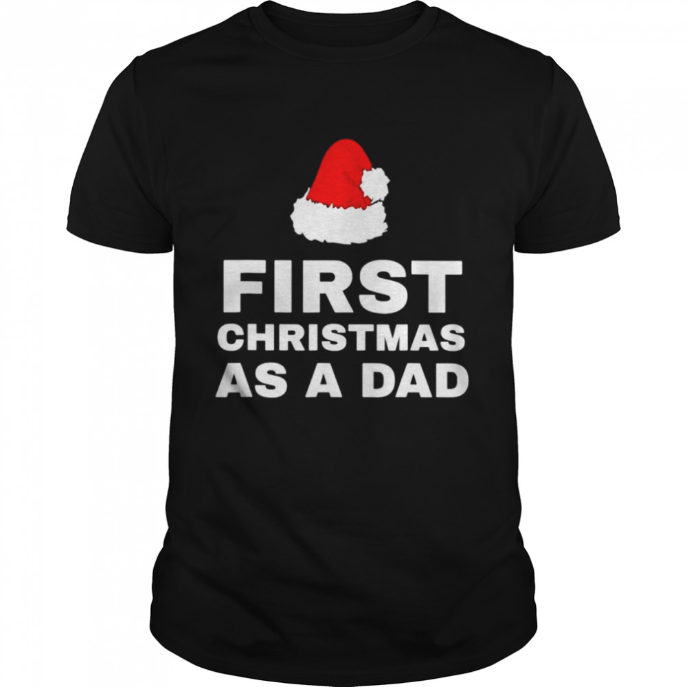 First Christmas As A Dad shirt