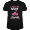 Flamingos Are Awesome I’m Awesome Therefore I’m A Flamingo  Classic Men's T-shirt