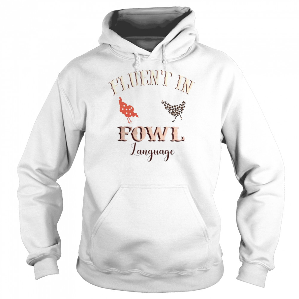 Fluent in fowl language chicken  Unisex Hoodie