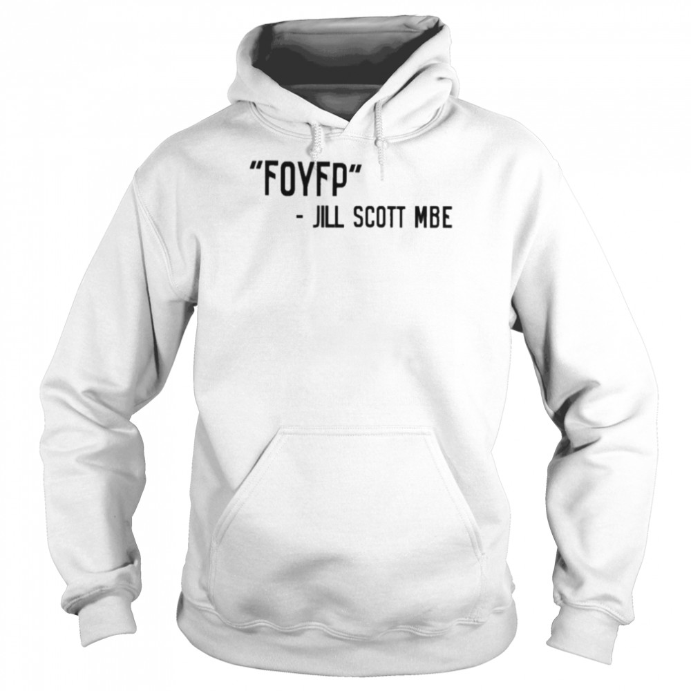 Foyfp Jill Scott Mbe Shirt Unisex Hoodie