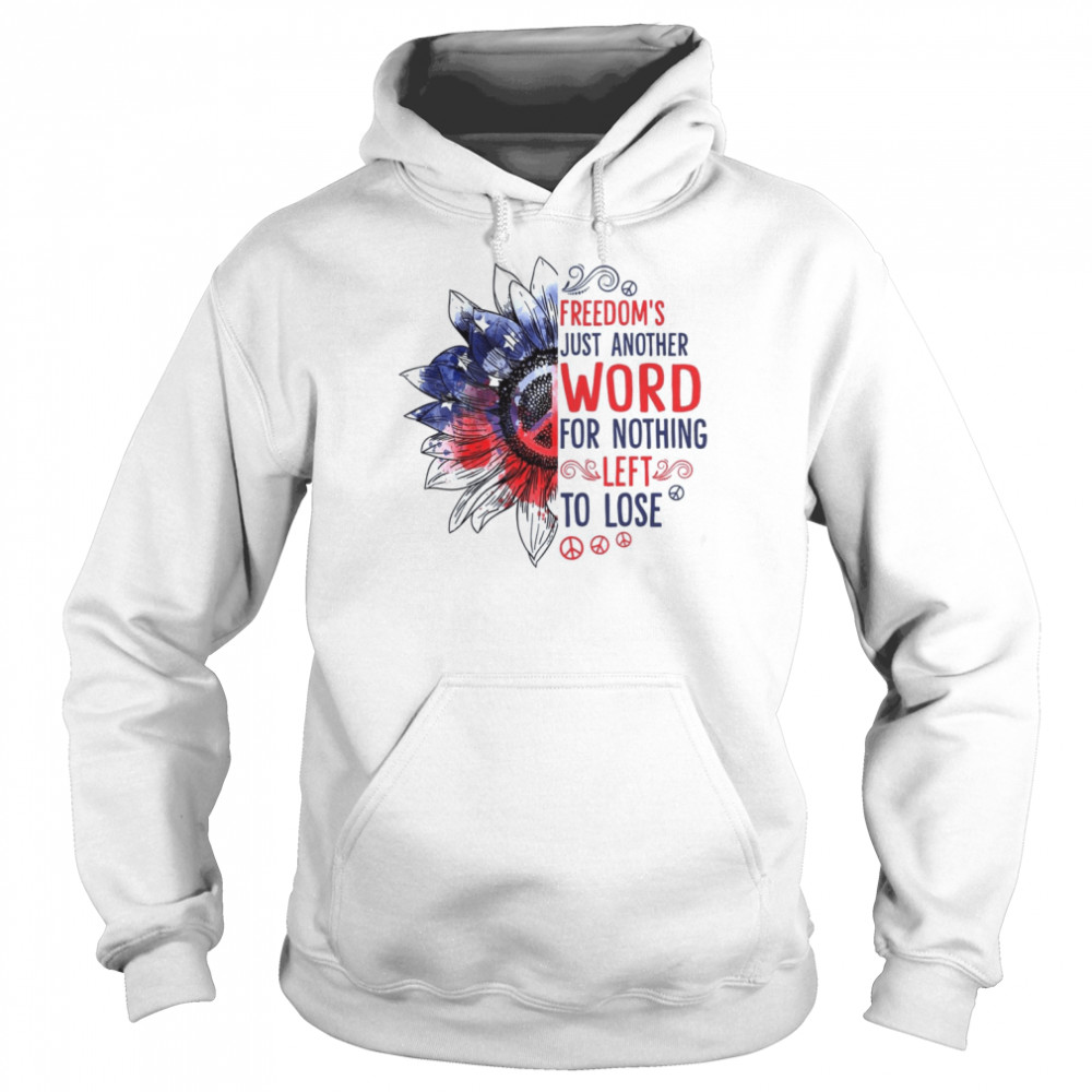 Freedom’s Just Another Word For Nothing  Unisex Hoodie