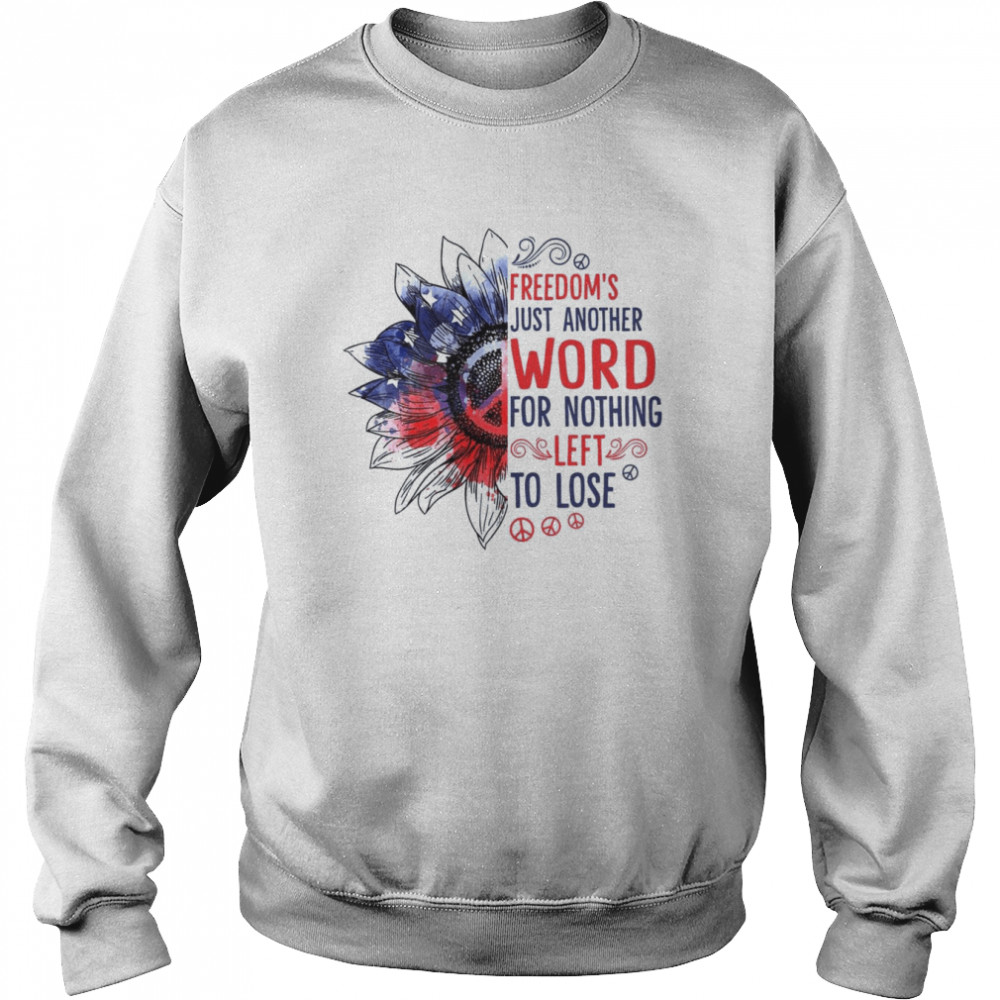 Freedom’s Just Another Word For Nothing  Unisex Sweatshirt