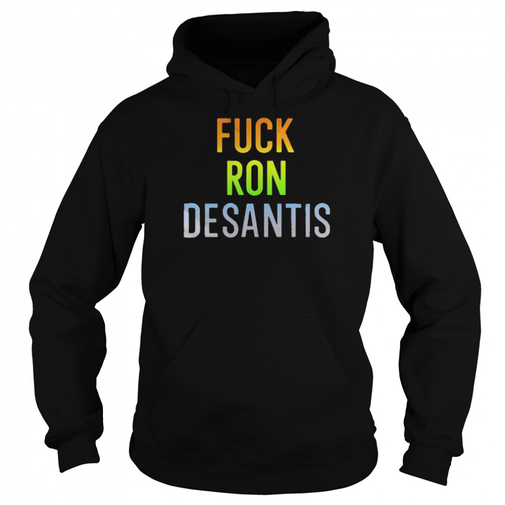 Fuck Ron Desantis Shirt Unisex Hoodie