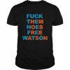 Fuck Them Hoes Free Watson Shirt Classic Men's T-shirt