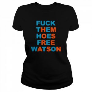 Fuck Them Hoes Free Watson Shirt Classic Women's T-shirt