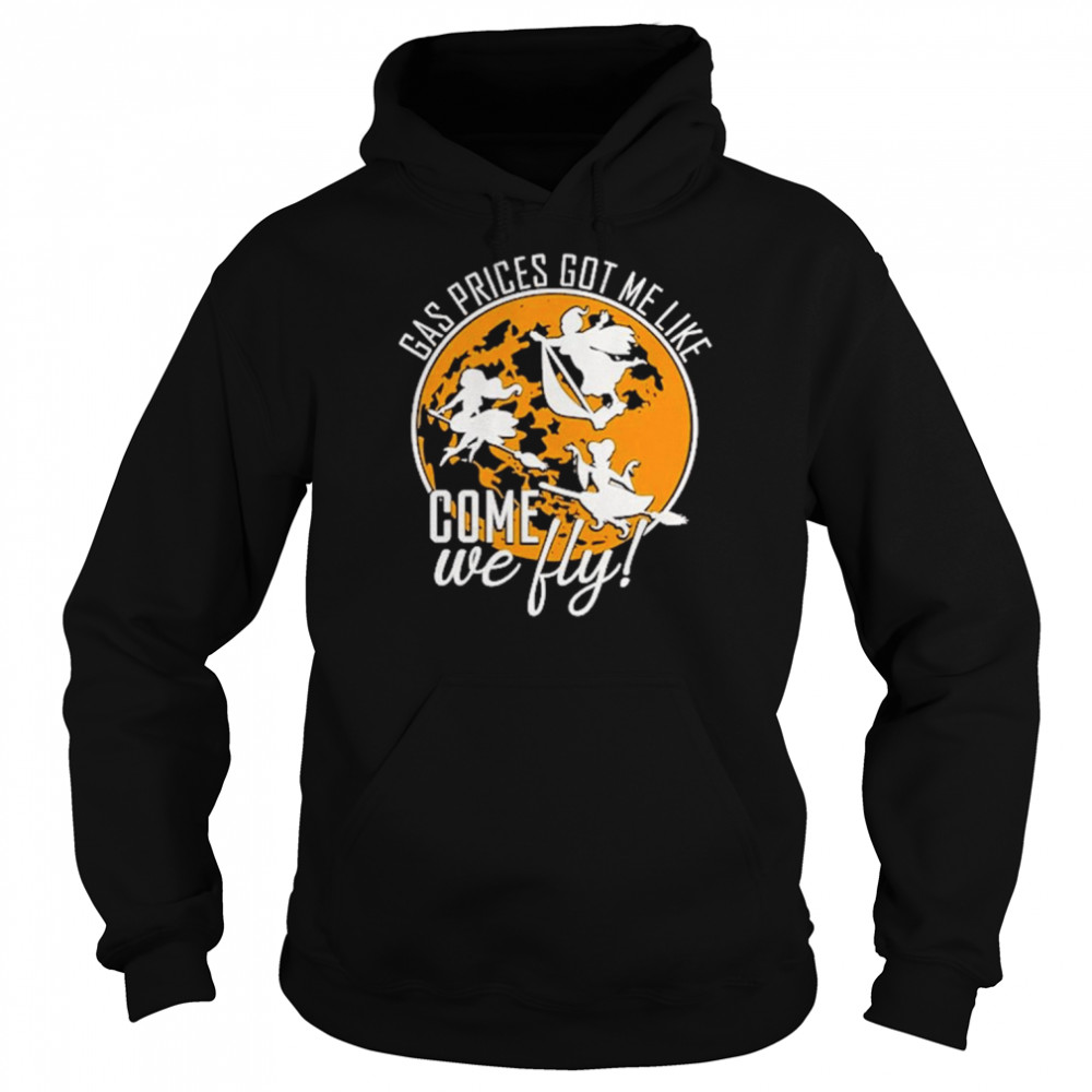 Gas Prices Got Me Like Come We Fly Halloween T-Shirt Unisex Hoodie