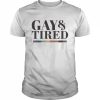 Gay And Tired Shirt Classic Men's T-shirt