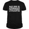 Gay sex is literally twice as manly as straight sex  Classic Men's T-shirt