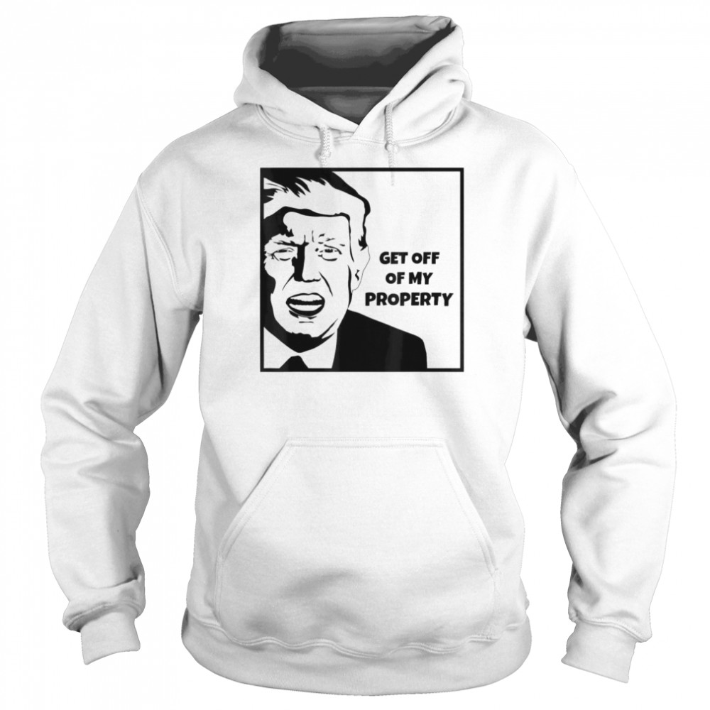 Get Off Of My Property Cartoon FBI Raid Donald Trump T-Shirt Unisex Hoodie