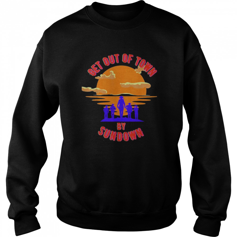 Get Out of Town Shirt Unisex Sweatshirt