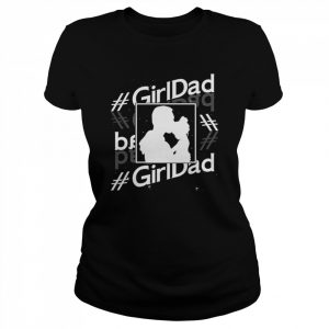 Girl Dad Family Dad And Daughter  Classic Women's T-shirt