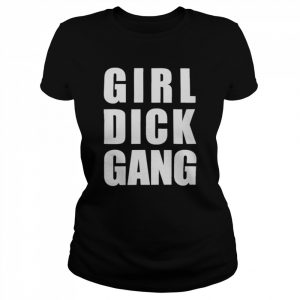 Girl Dick Gang T Shirt Classic Women's T-shirt