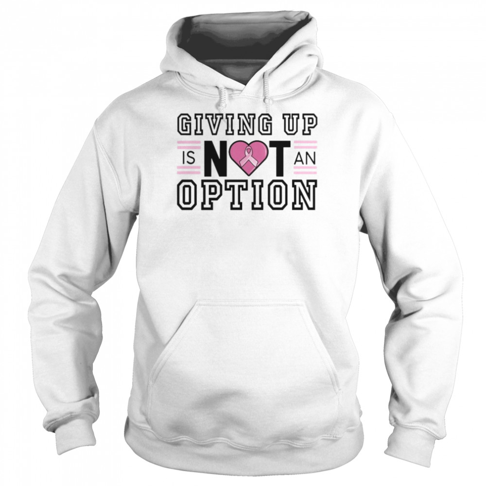 Giving up is not an Option  Unisex Hoodie