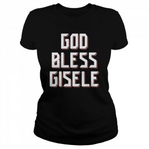 God Bless Gisele  Classic Women's T-shirt